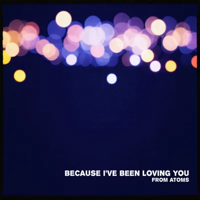 Because I've Been Loving You